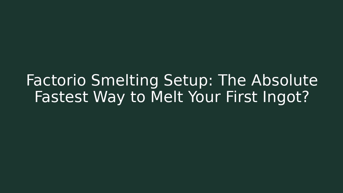 Factorio Smelting Setup: The Absolute Fastest Way to Melt Your First Ingot? - Critter Realm