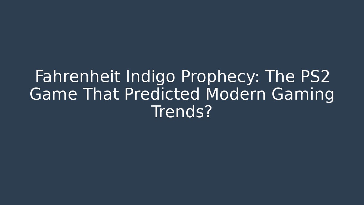Fahrenheit Indigo Prophecy: The PS2 Game That Predicted Modern Gaming Trends? - Critter Realm