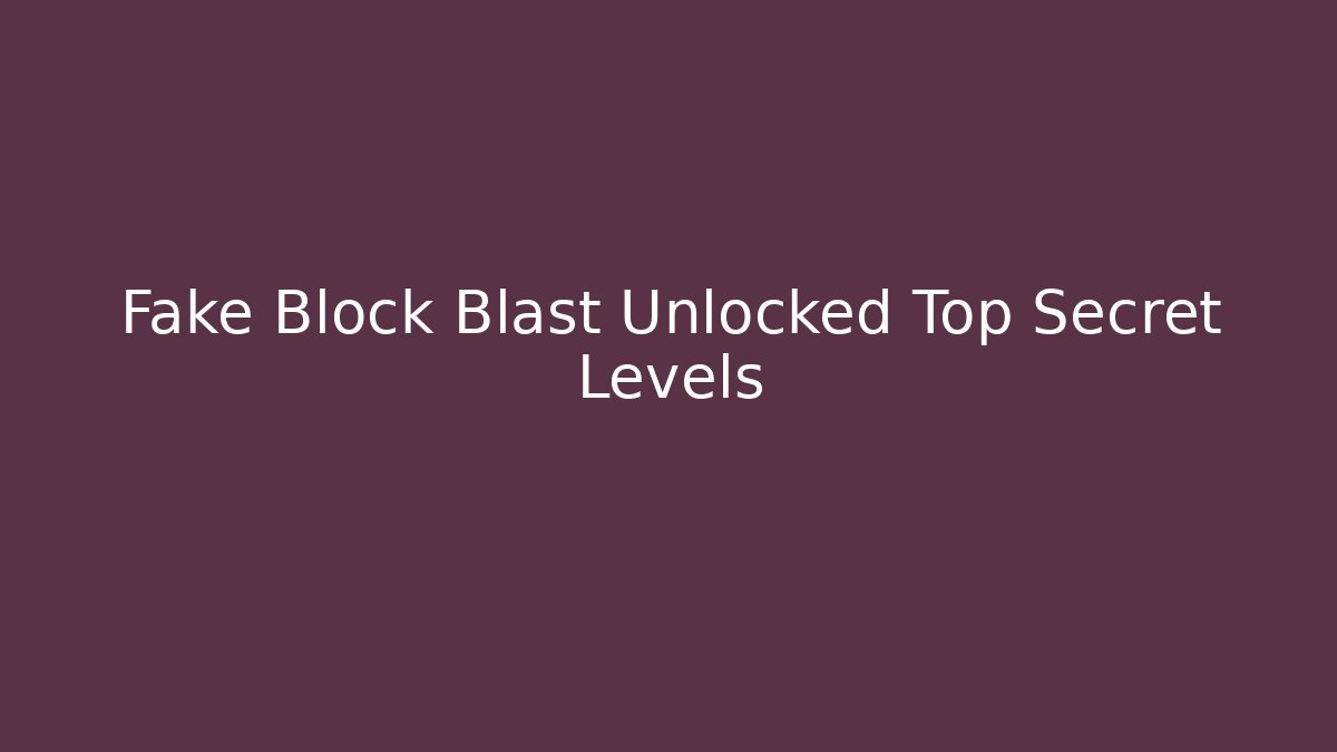 Fake Block Blast Unlocked Top Secret Levels - Critter Realm