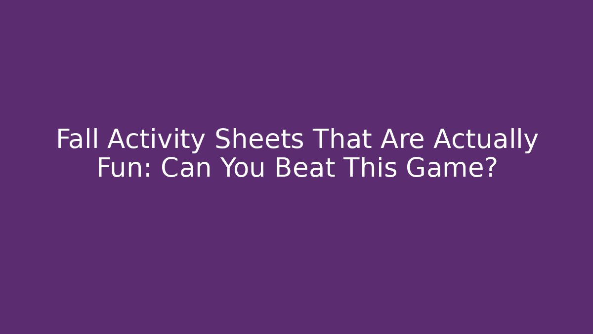 Fall Activity Sheets That Are Actually Fun: Can You Beat This Game?