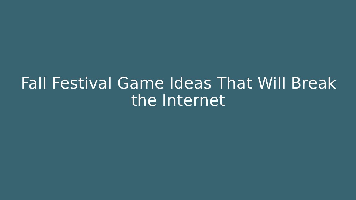 Fall Festival Game Ideas That Will Break the Internet
