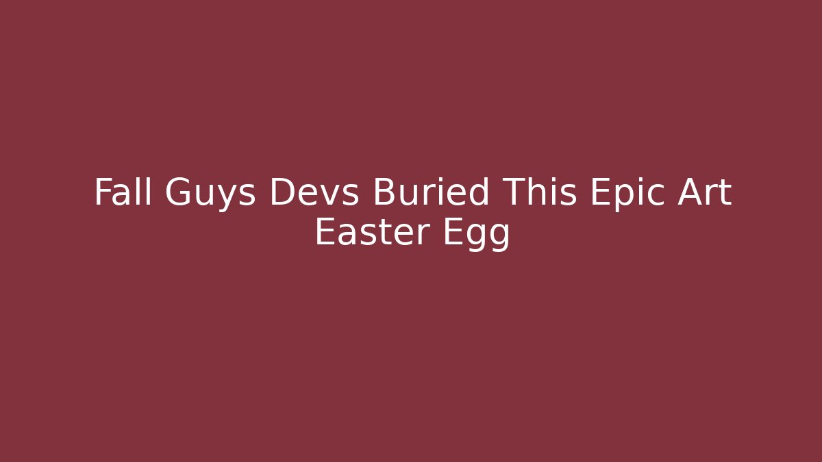 Fall Guys Devs Buried This Epic Art Easter Egg