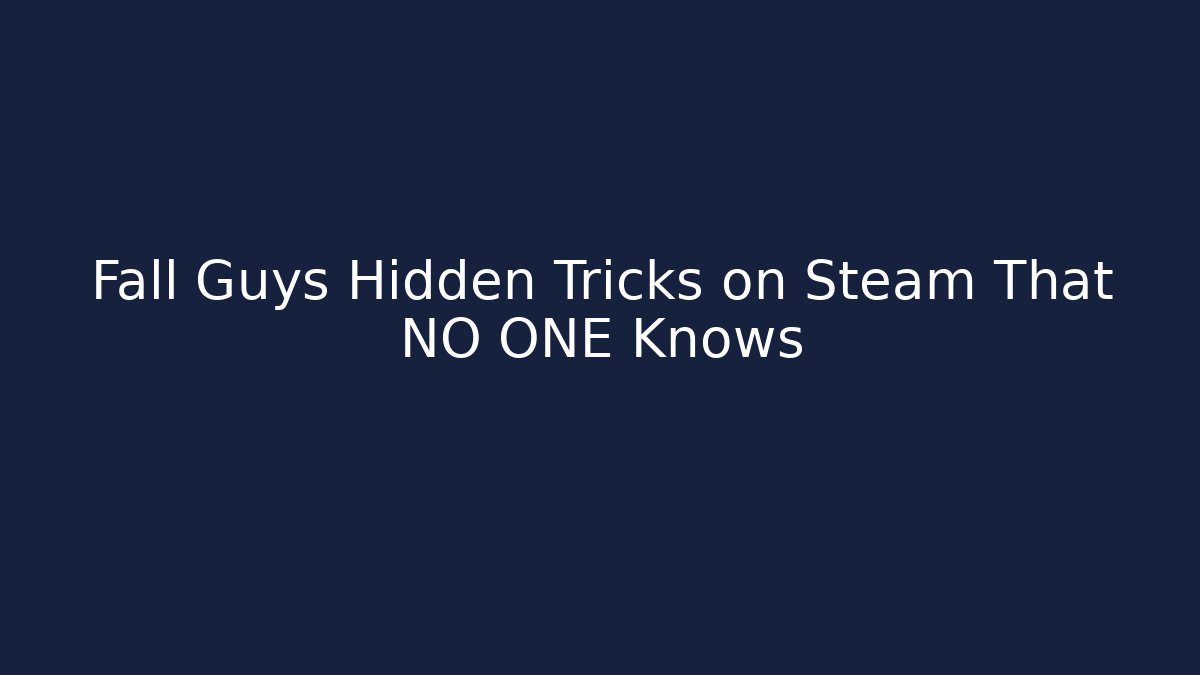 Fall Guys Hidden Tricks on Steam That NO ONE Knows