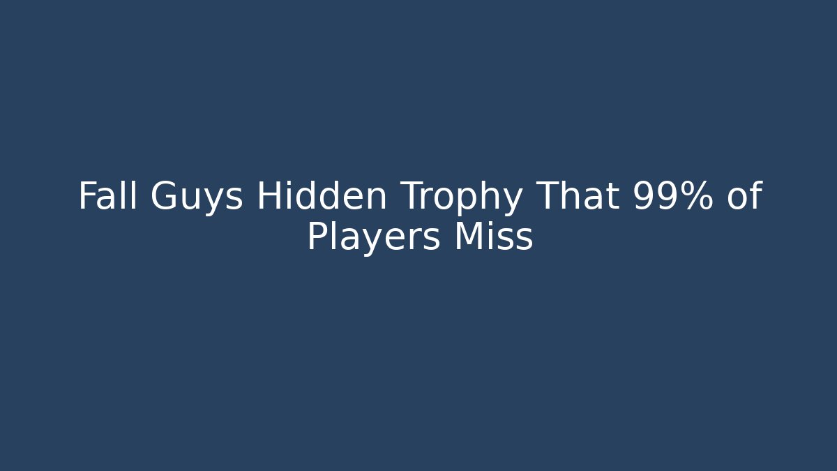 Fall Guys Hidden Trophy That 99% of Players Miss - Critter Realm