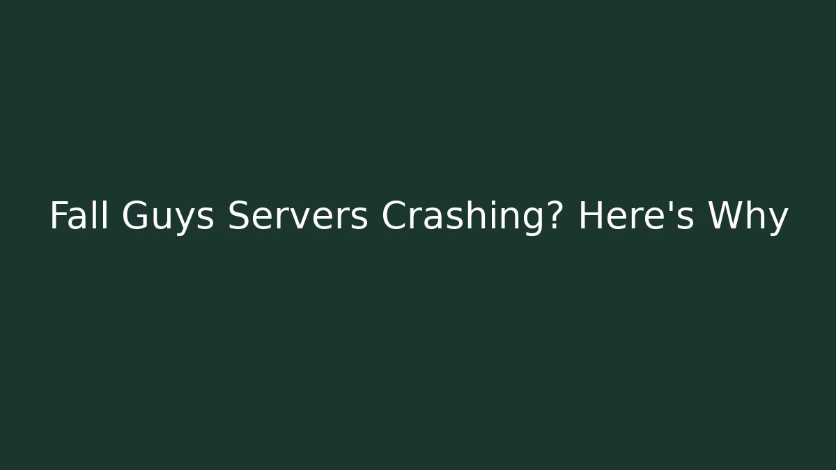 Fall Guys Servers Crashing? Here's Why