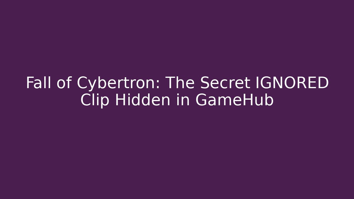 Fall of Cybertron: The Secret IGNORED Clip Hidden in GameHub