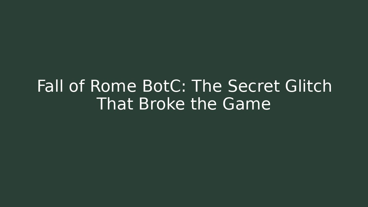 Fall of Rome BotC: The Secret Glitch That Broke the Game