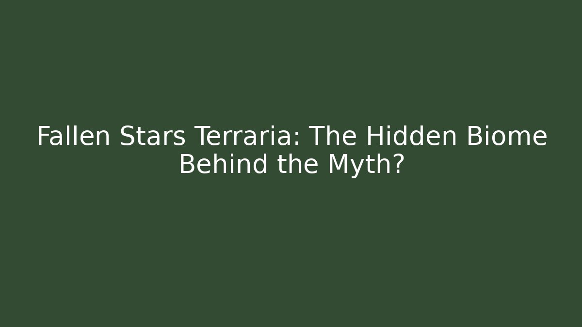 Fallen Stars Terraria: The Hidden Biome Behind the Myth? - Critter Realm