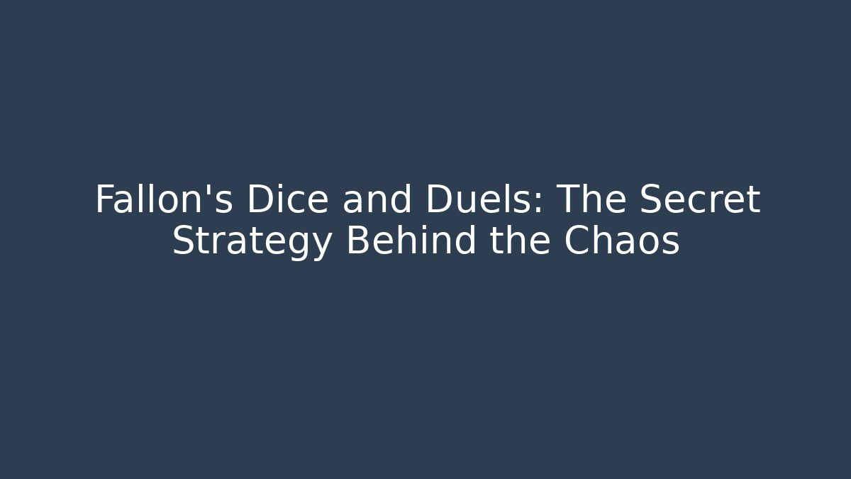 Fallon's Dice and Duels: The Secret Strategy Behind the Chaos