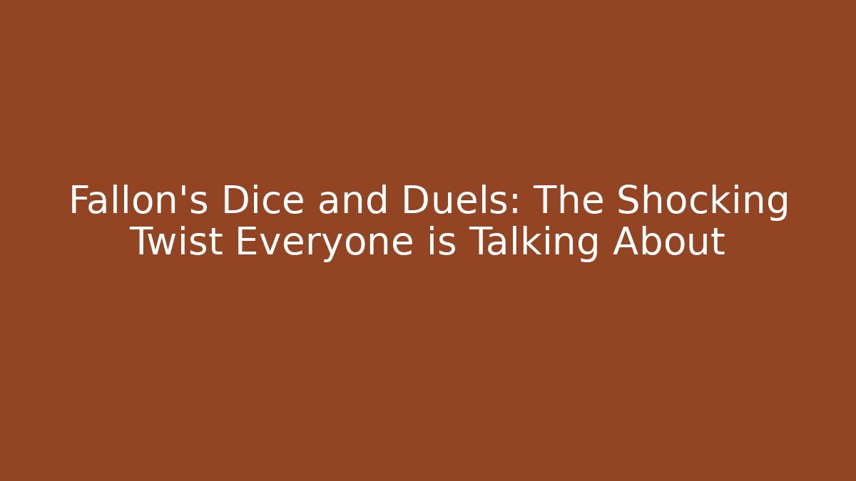 Fallon's Dice and Duels: The Shocking Twist Everyone is Talking About