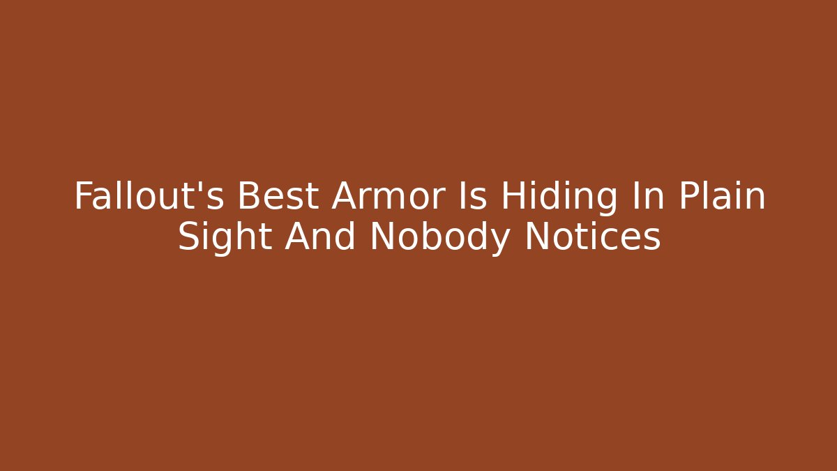Fallout's Best Armor Is Hiding In Plain Sight And Nobody Notices