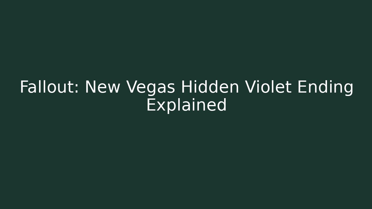 Fallout: New Vegas Hidden Violet Ending Explained - Critter Realm