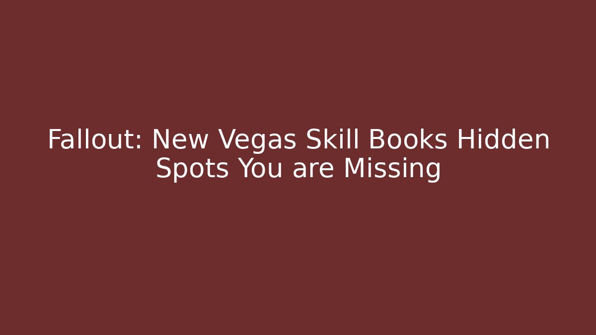 Fallout: New Vegas Skill Books Hidden Spots You are Missing