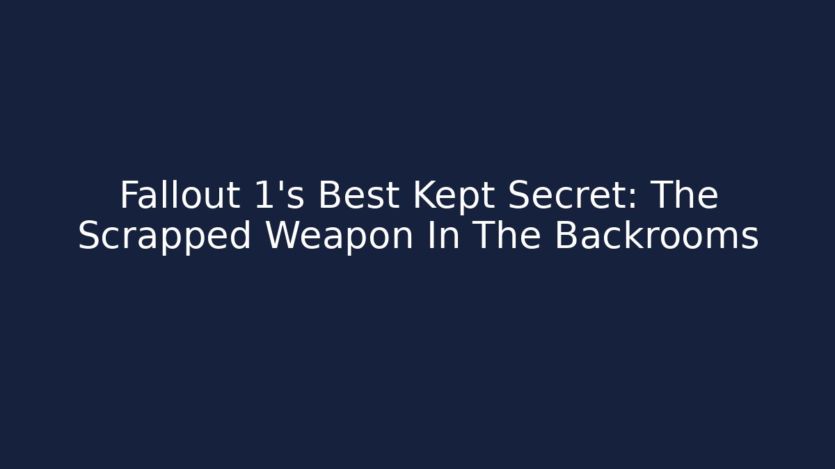 Fallout 1's Best Kept Secret: The Scrapped Weapon In The Backrooms - Critter Realm