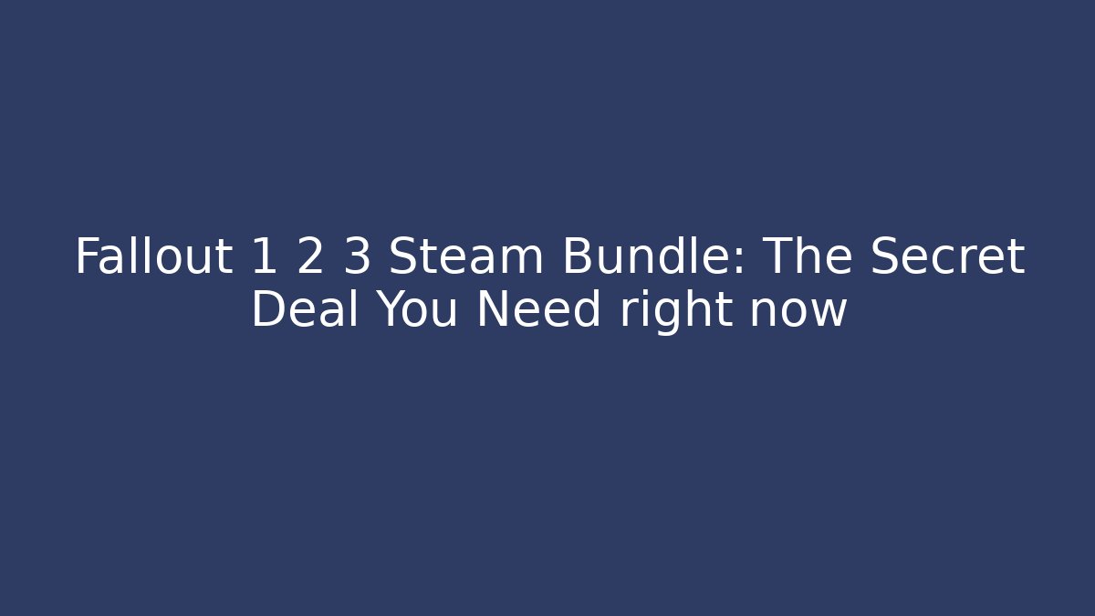 Fallout 1 2 3 Steam Bundle: The Secret Deal You Need right now - Critter Realm