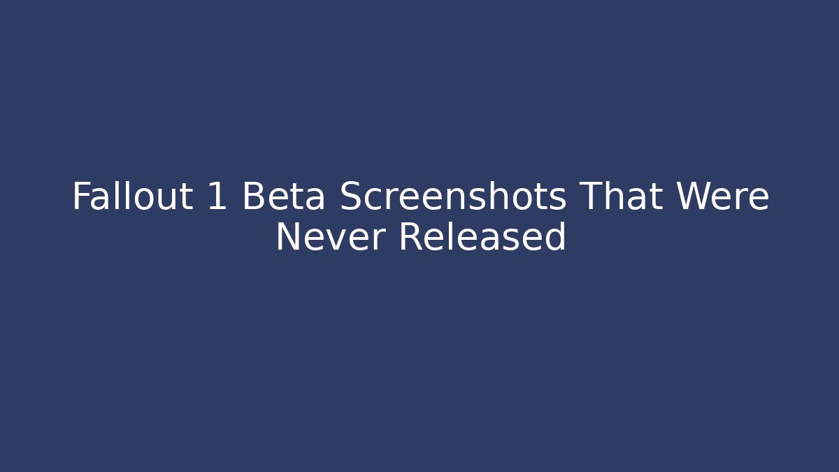 Fallout 1 Beta Screenshots That Were Never Released