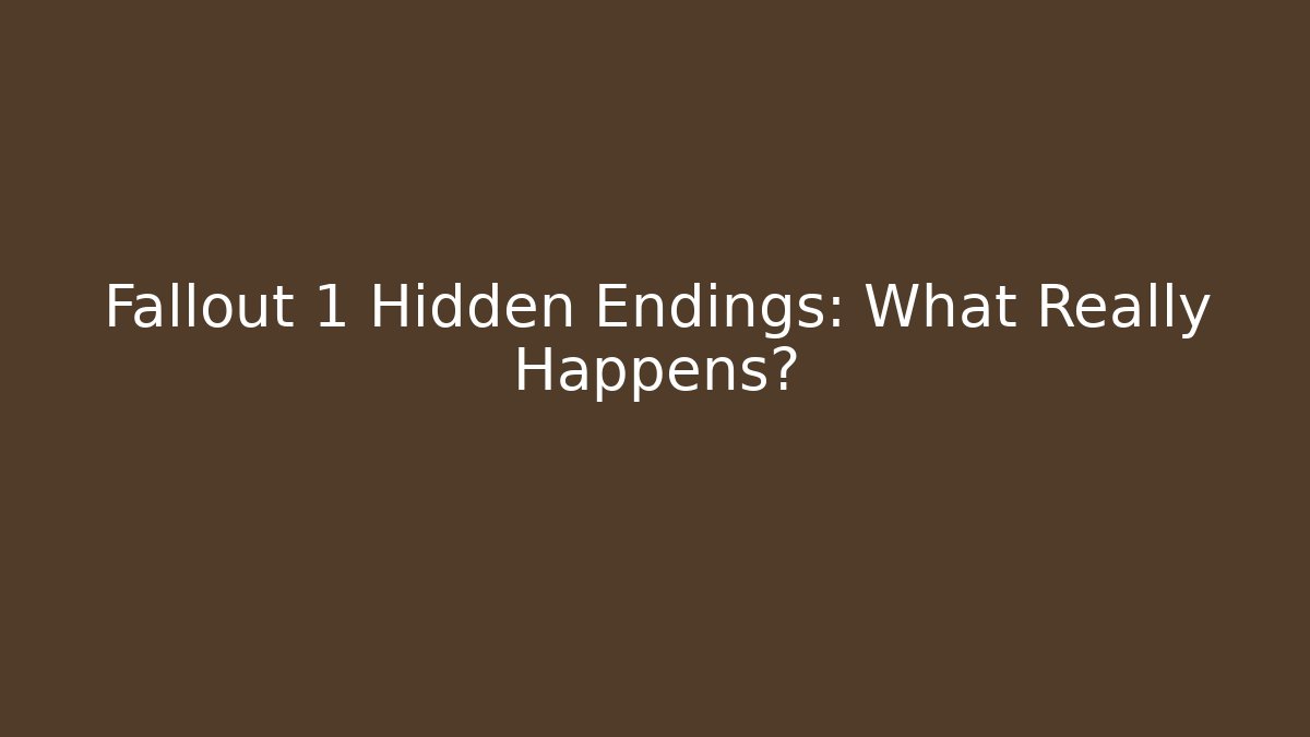 Fallout 1 Hidden Endings: What Really Happens?