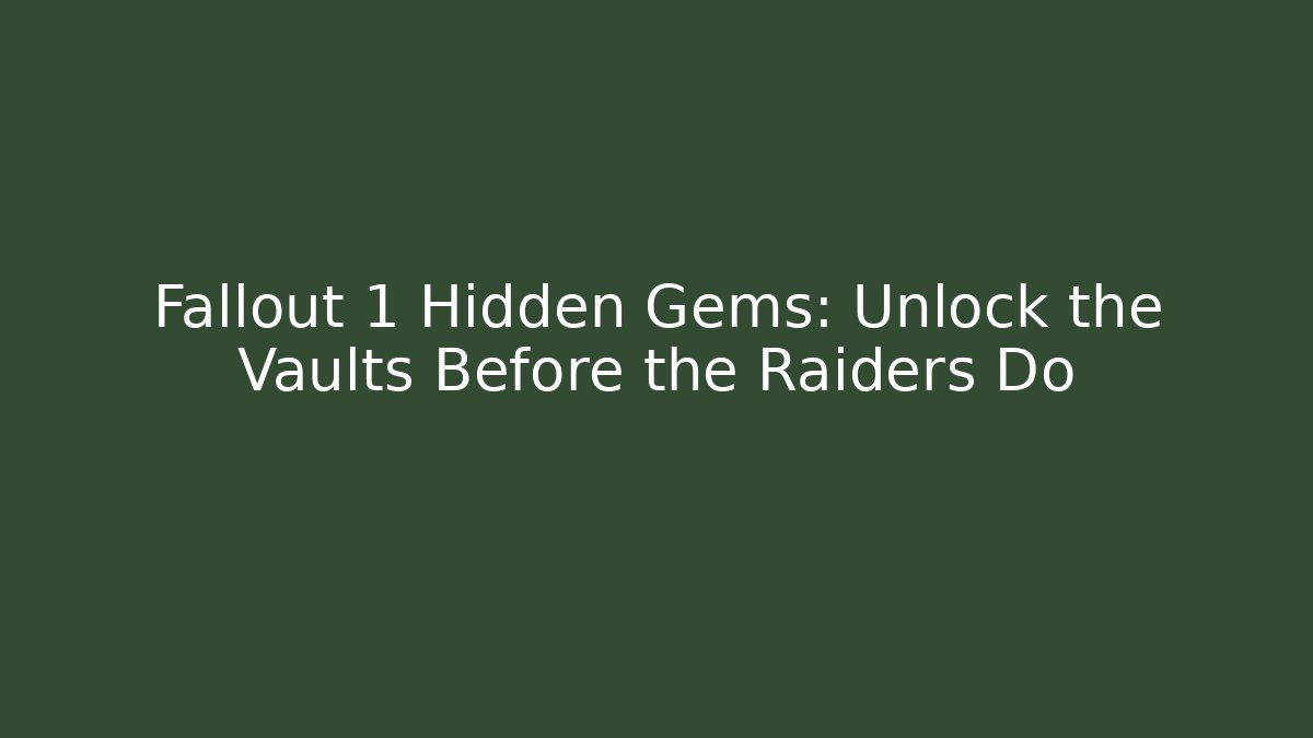 Fallout 1 Hidden Gems: Unlock the Vaults Before the Raiders Do