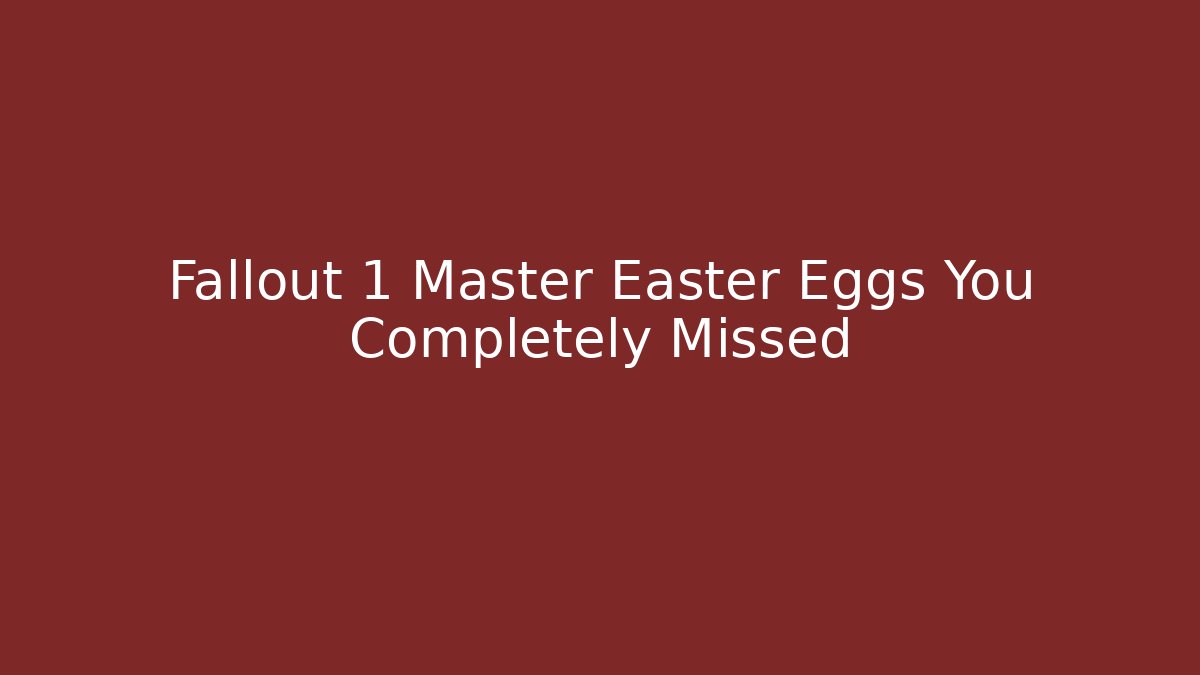 Fallout 1 Master Easter Eggs You Completely Missed