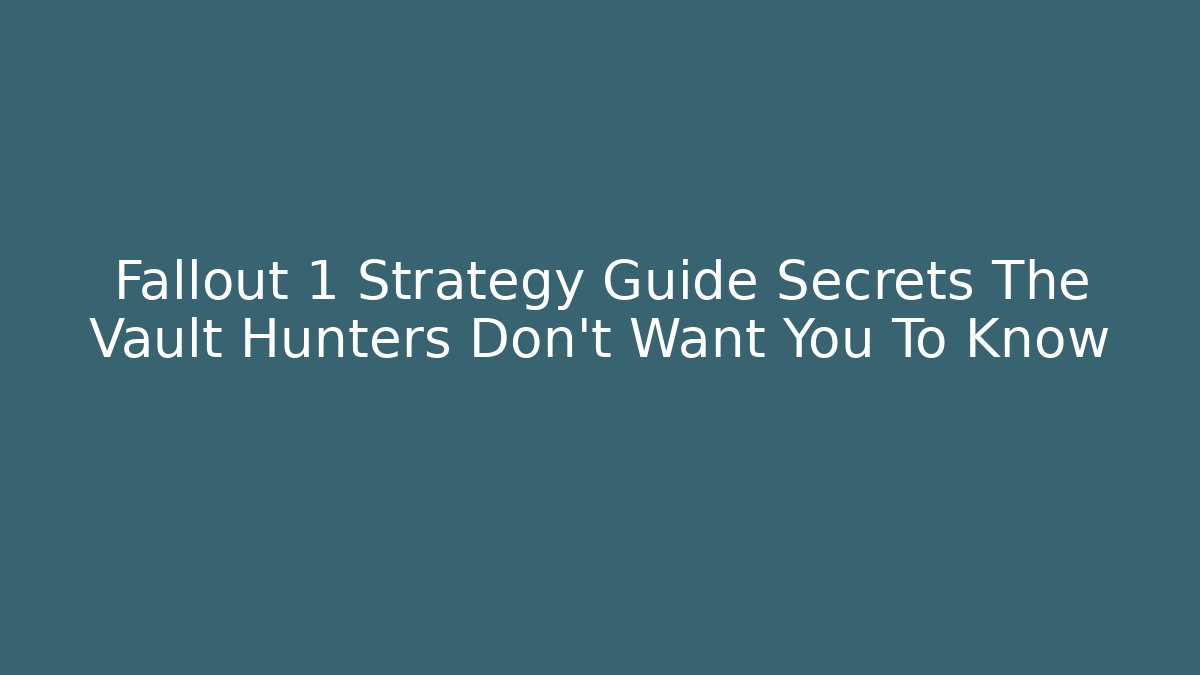 Fallout 1 Strategy Guide Secrets The Vault Hunters Don't Want You To Know
