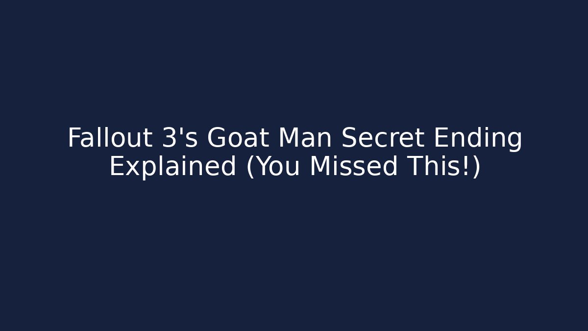 Fallout 3's Goat Man Secret Ending Explained (You Missed This!)