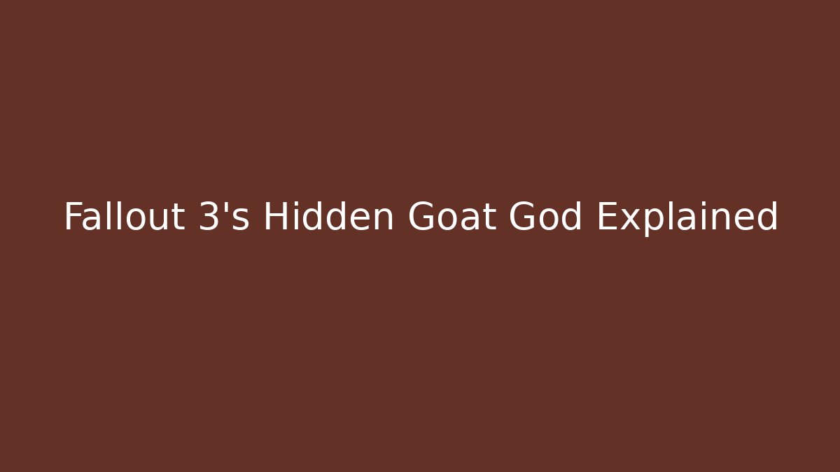 Fallout 3's Hidden Goat God Explained - Critter Realm