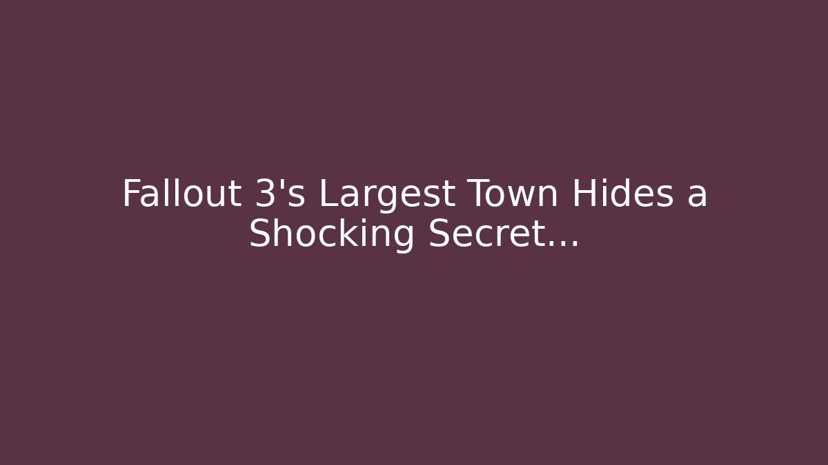 Fallout 3's Largest Town Hides a Shocking Secret...