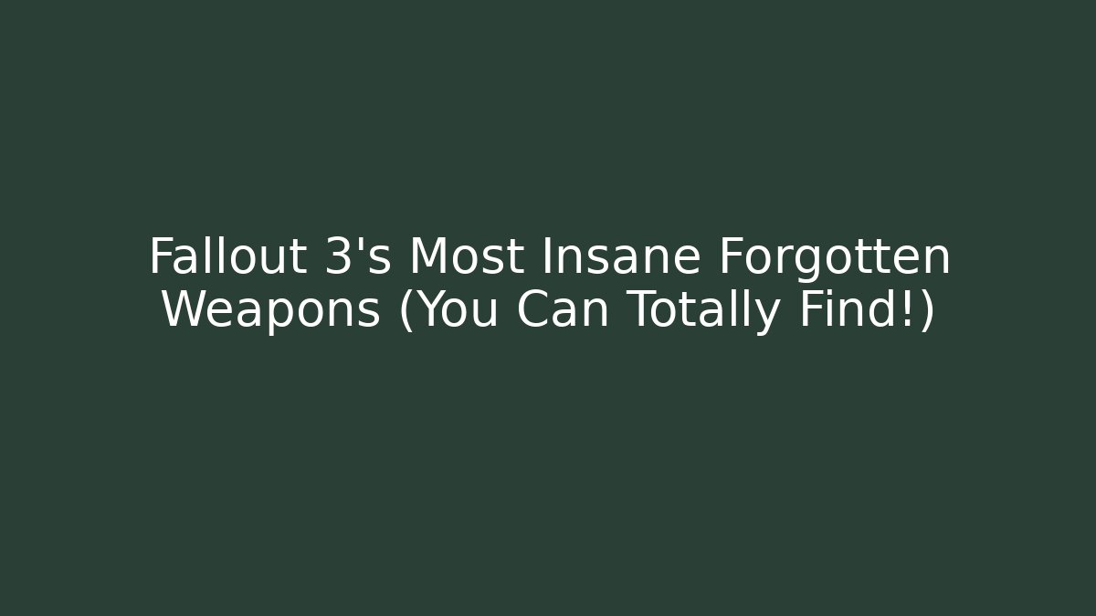 Fallout 3's Most Insane Forgotten Weapons (You Can Totally Find!)