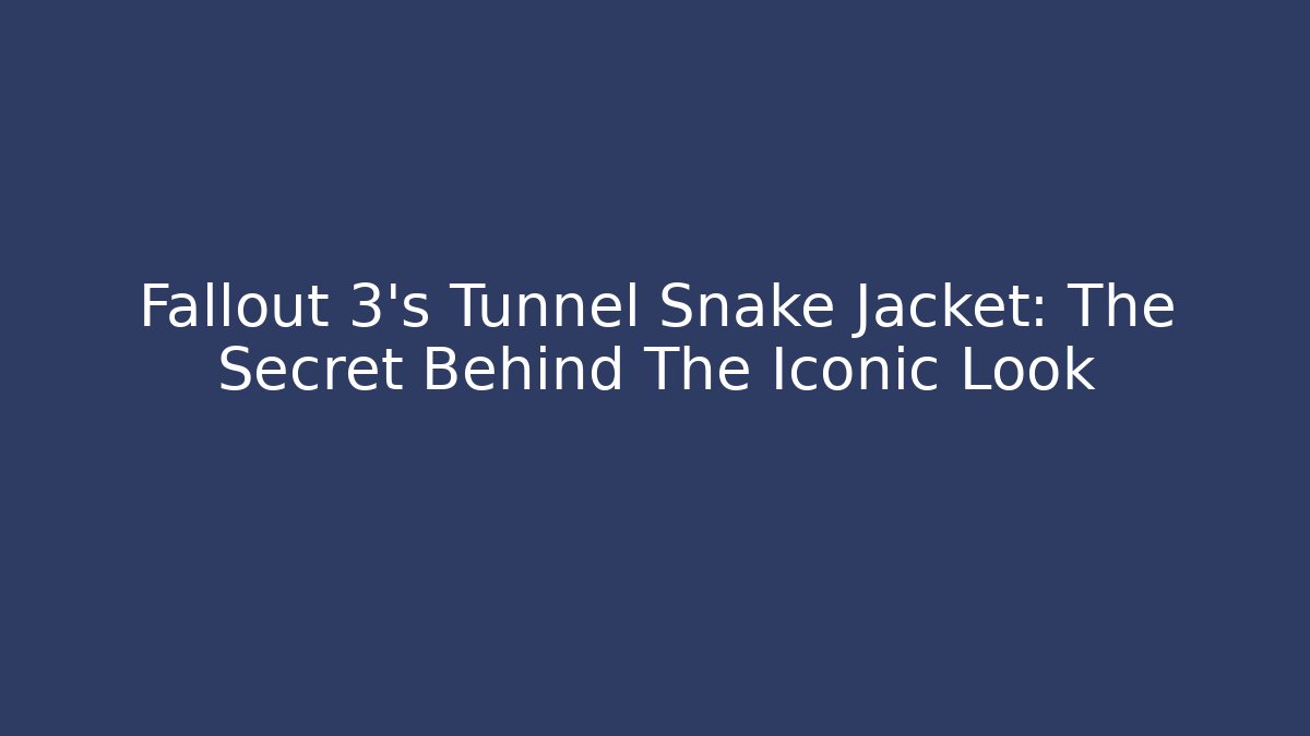 Fallout 3's Tunnel Snake Jacket: The Secret Behind The Iconic Look