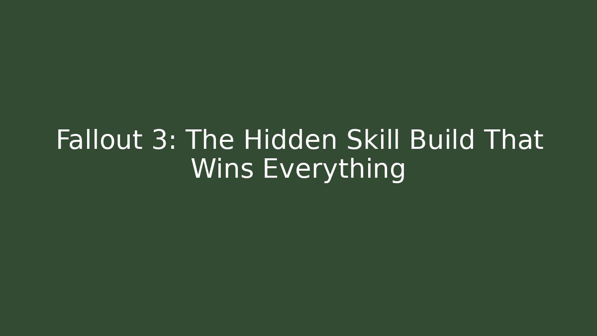 Fallout 3: The Hidden Skill Build That Wins Everything