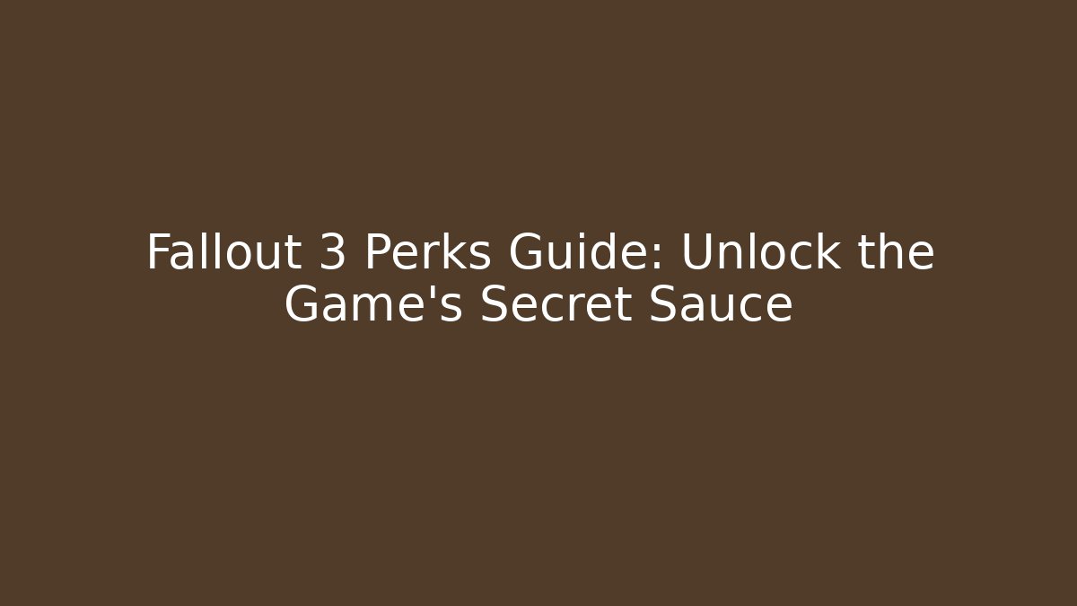 Fallout 3 Perks Guide: Unlock the Game’s Secret Sauce - Critter Realm