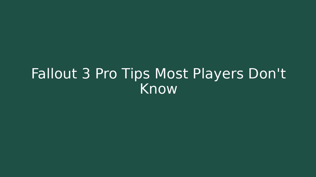Fallout 3 Pro Tips Most Players Don’t Know