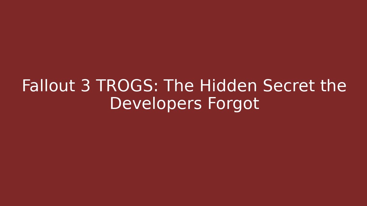 Fallout 3 TROGS: The Hidden Secret the Developers Forgot - Critter Realm