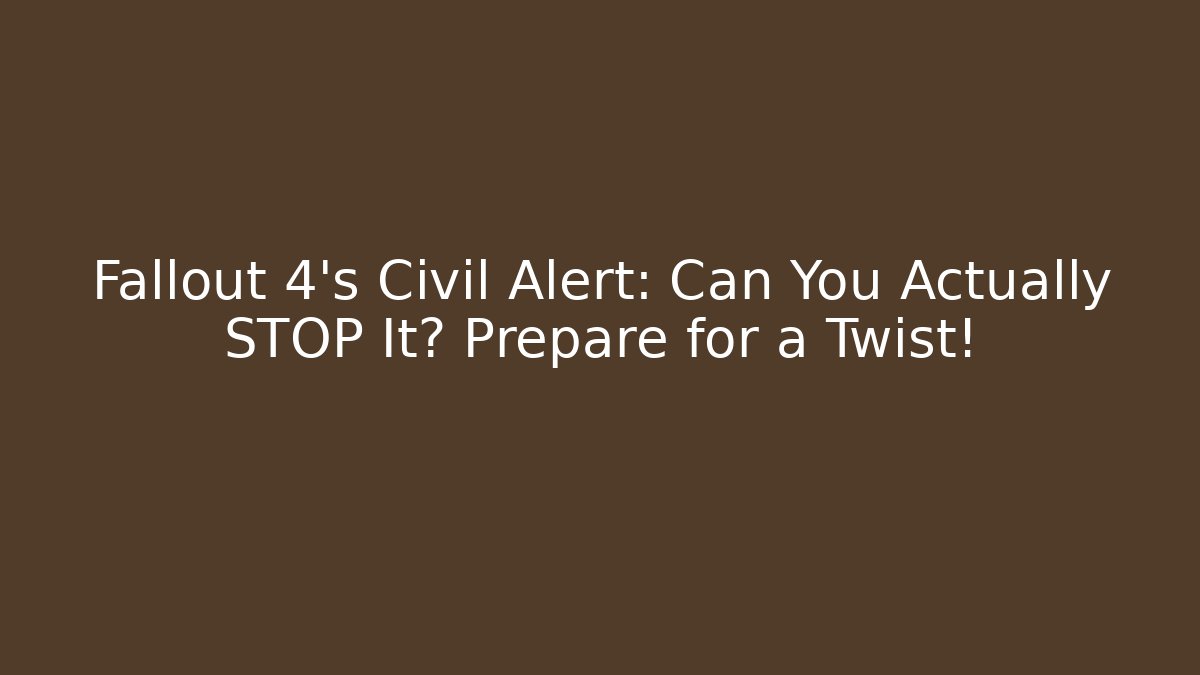 Fallout 4's Civil Alert: Can You Actually STOP It? Prepare for a Twist! - Critter Realm