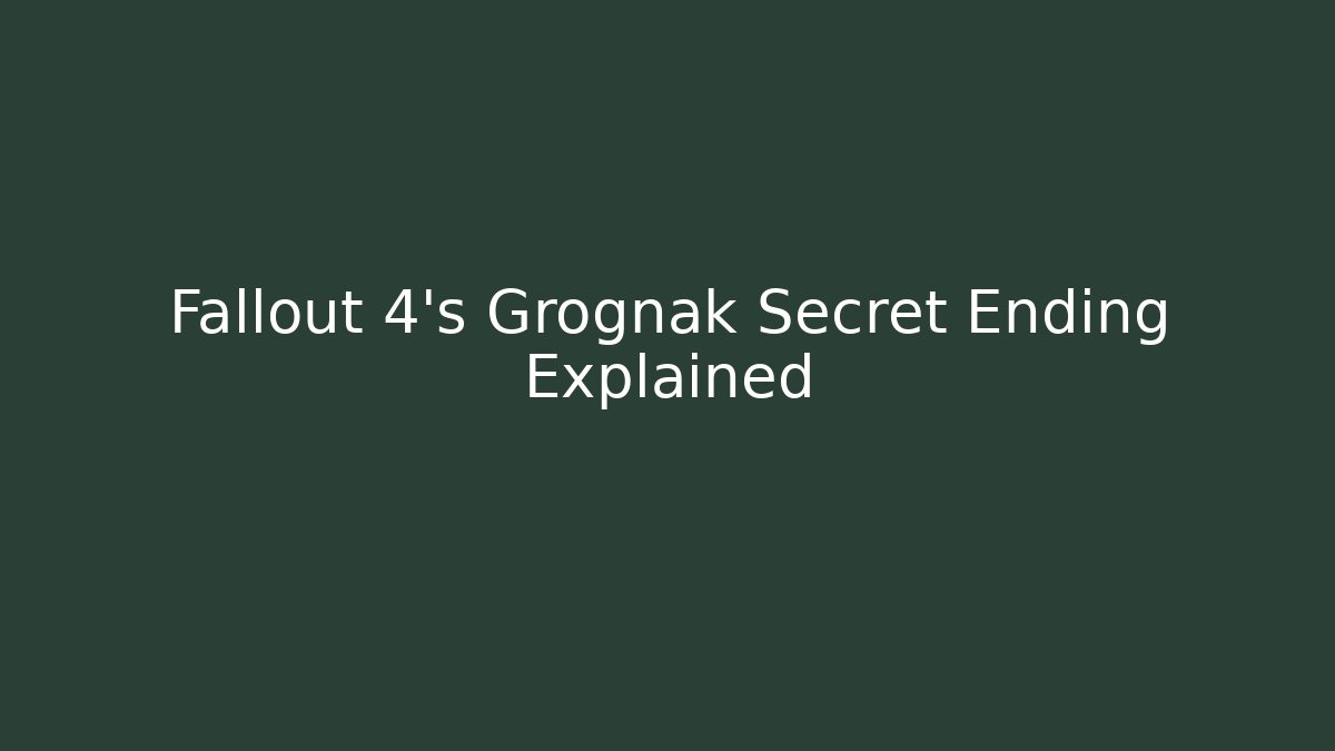 Fallout 4's Grognak Secret Ending Explained - Critter Realm