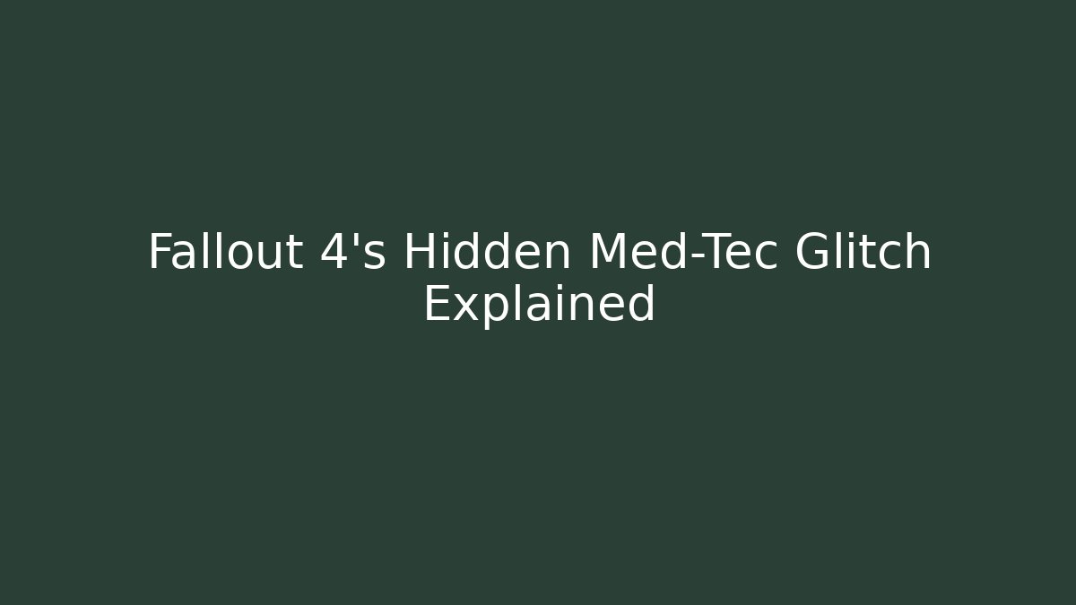 Fallout 4's Hidden Med-Tec Glitch Explained