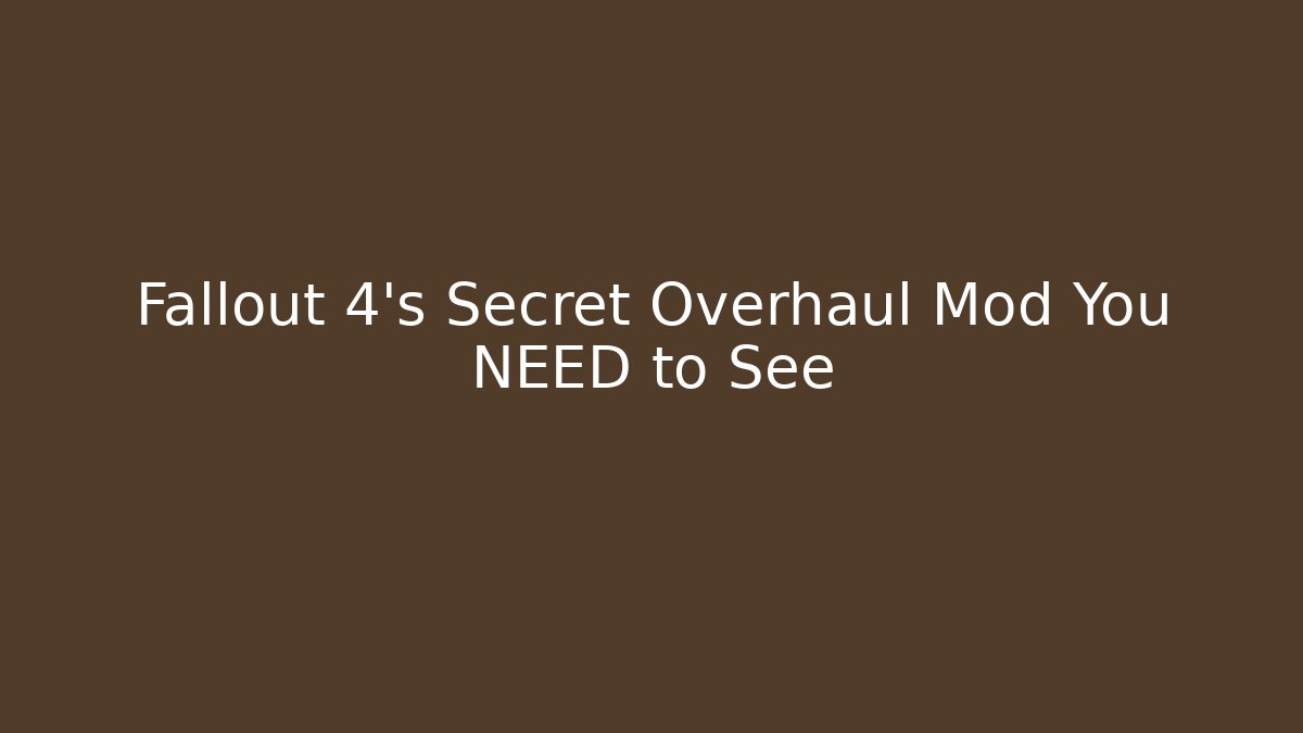 Fallout 4's Secret Overhaul Mod You NEED to See