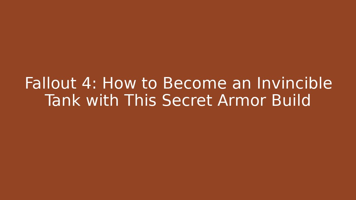 Fallout 4: How to Become an Invincible Tank with This Secret Armor Build