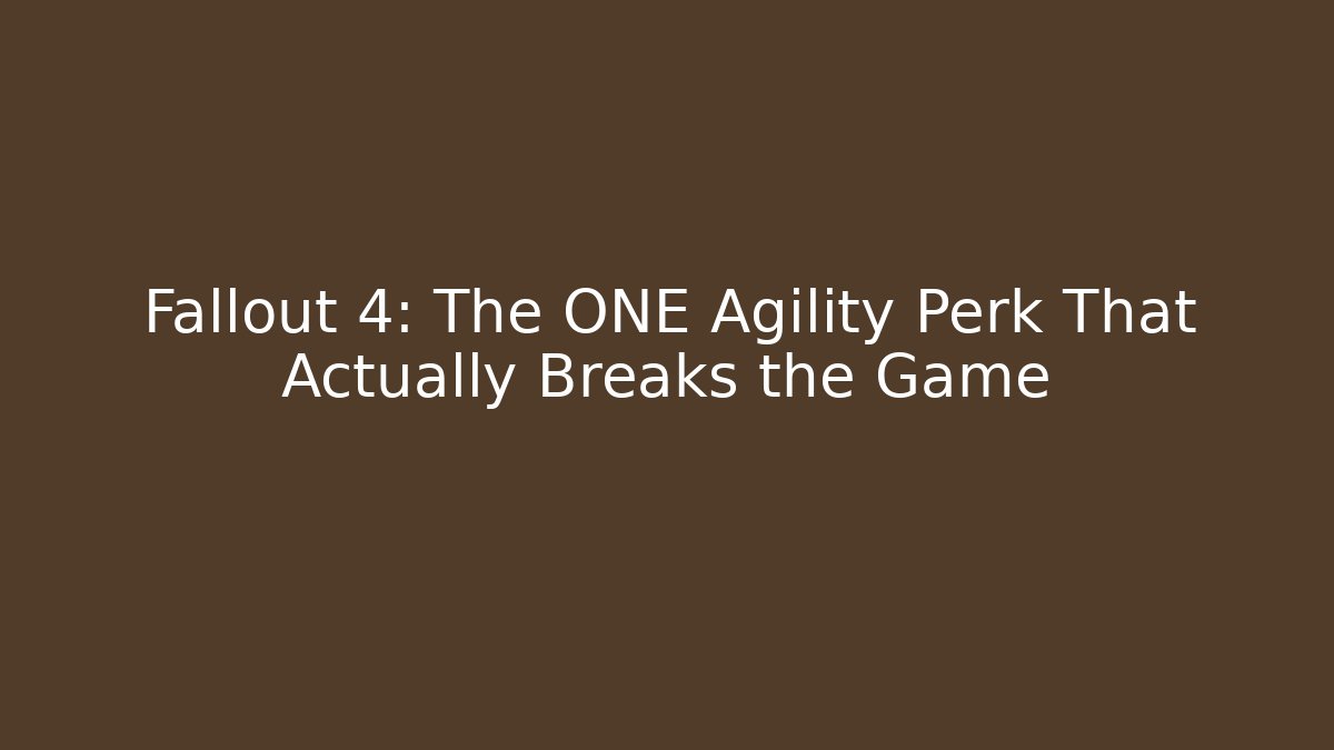 Fallout 4: The ONE Agility Perk That Actually Breaks the Game
