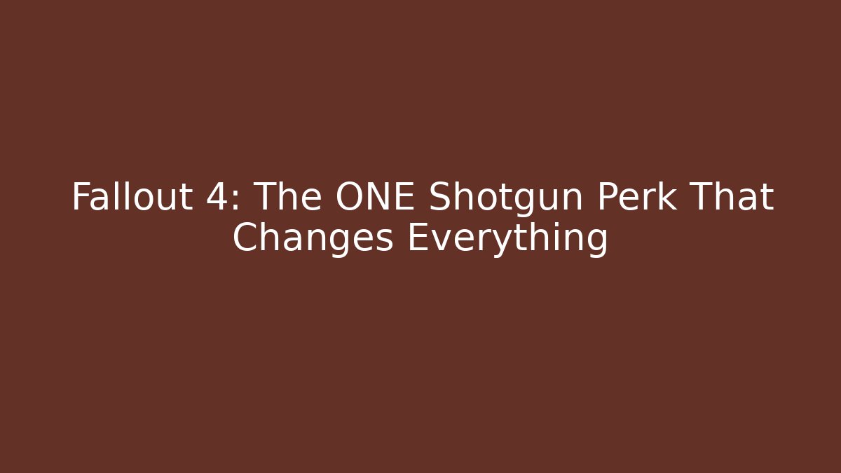 Fallout 4: The ONE Shotgun Perk That Changes Everything
