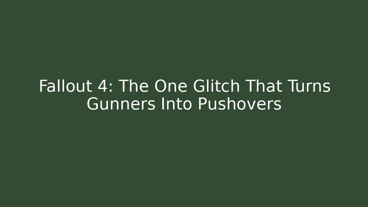 Fallout 4: The One Glitch That Turns Gunners Into Pushovers - Critter Realm
