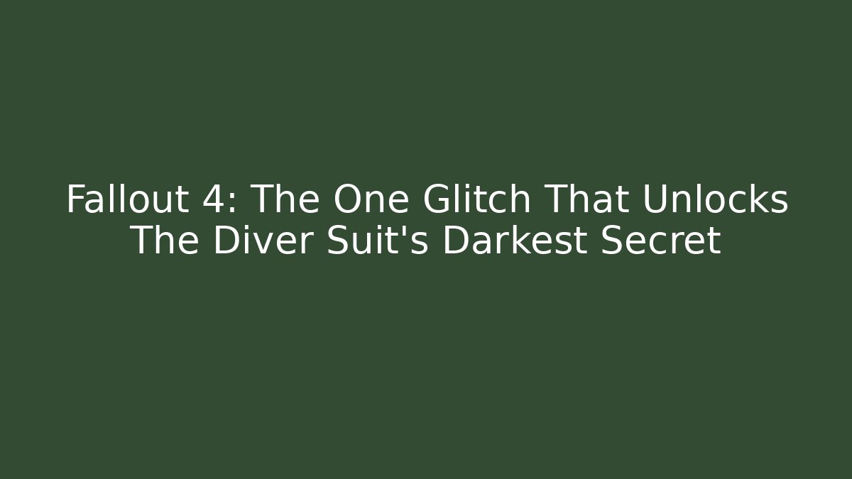 Fallout 4: The One Glitch That Unlocks The Diver Suit's Darkest Secret