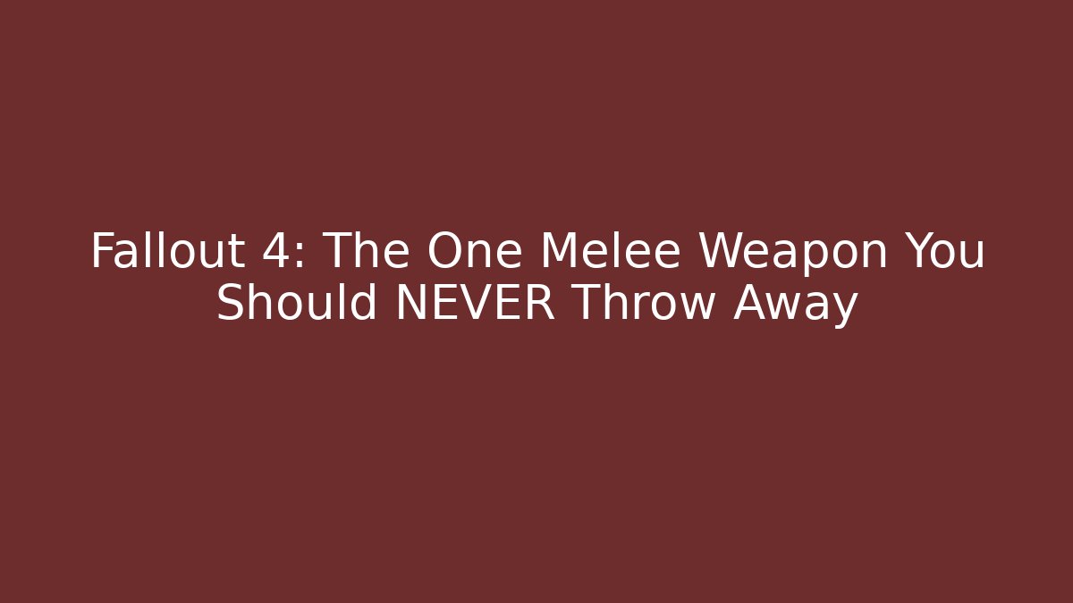 Fallout 4: The One Melee Weapon You Should NEVER Throw Away - Critter Realm