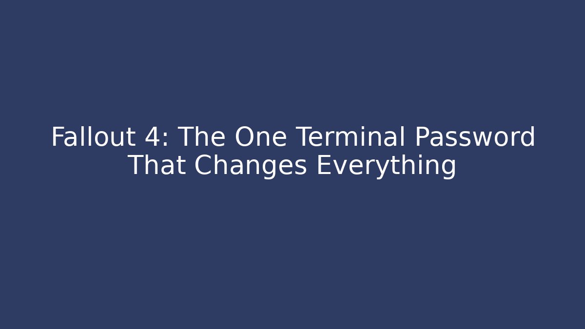 Fallout 4: The One Terminal Password That Changes Everything - Critter Realm