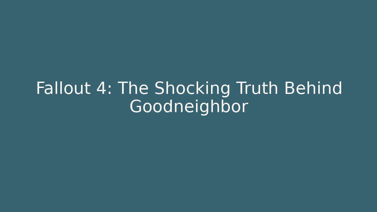 Fallout 4: The Shocking Truth Behind Goodneighbor - Critter Realm