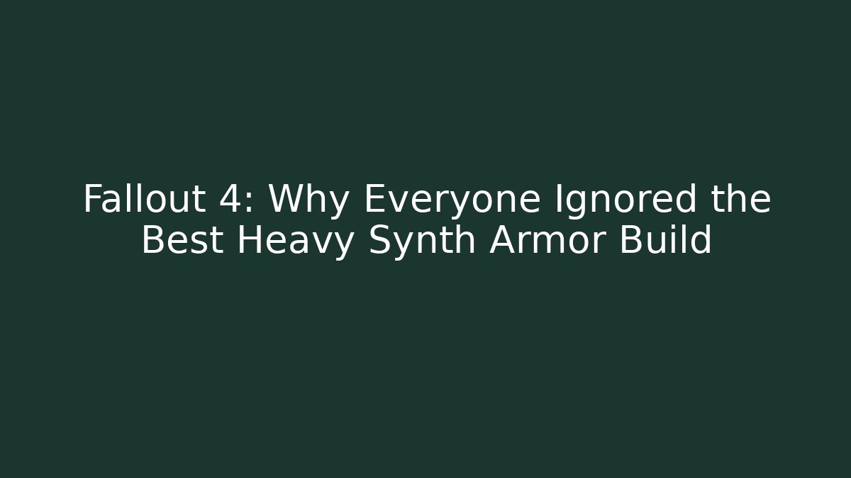 Fallout 4: Why Everyone Ignored the Best Heavy Synth Armor Build - Critter Realm