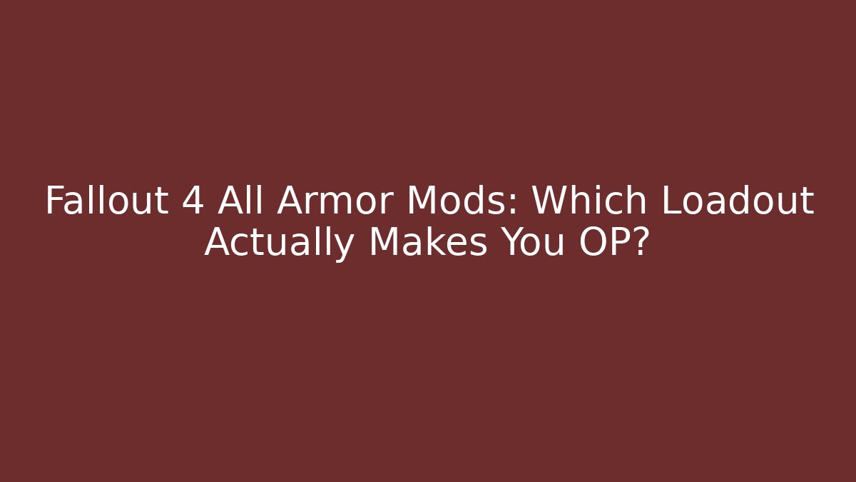 Fallout 4 All Armor Mods: Which Loadout Actually Makes You OP? - Critter Realm