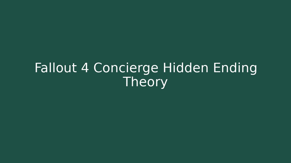 Fallout 4 Concierge Hidden Ending Theory - Critter Realm