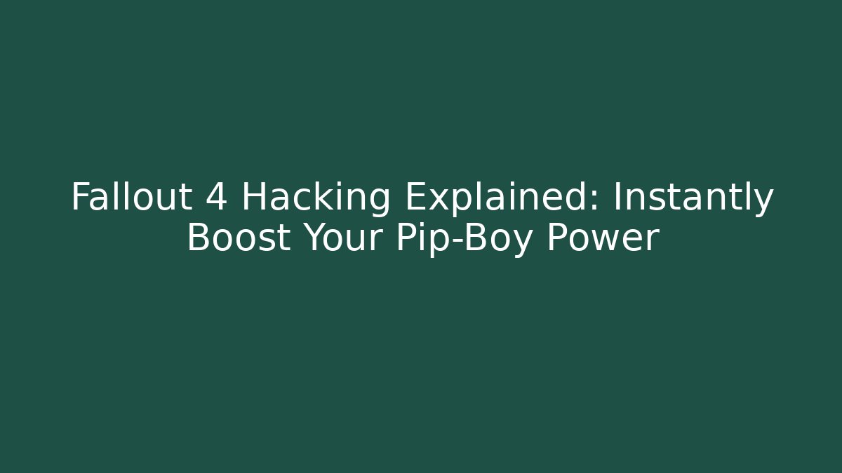 Fallout 4 Hacking Explained: Instantly Boost Your Pip-Boy Power - Critter Realm