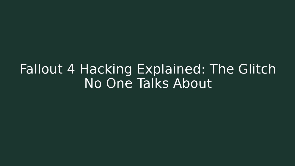 Fallout 4 Hacking Explained: The Glitch No One Talks About - Critter Realm
